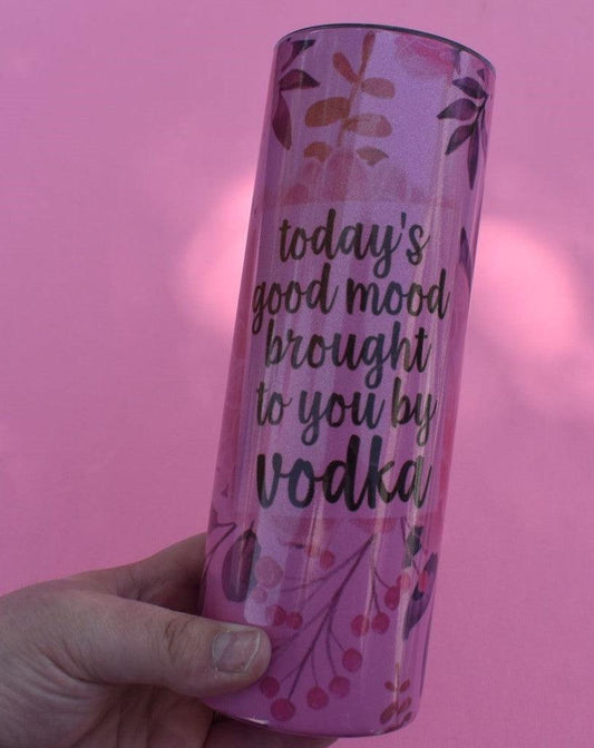 Today's Good Mood Brought to You Today by Vodka - 20oz tumbler - House of Crafts and Chaos