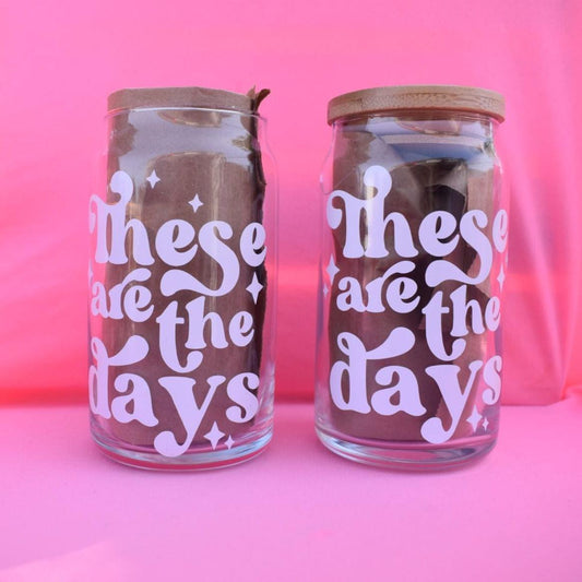 "These are the Days"-Beer Can Glass - House of Crafts and Chaos