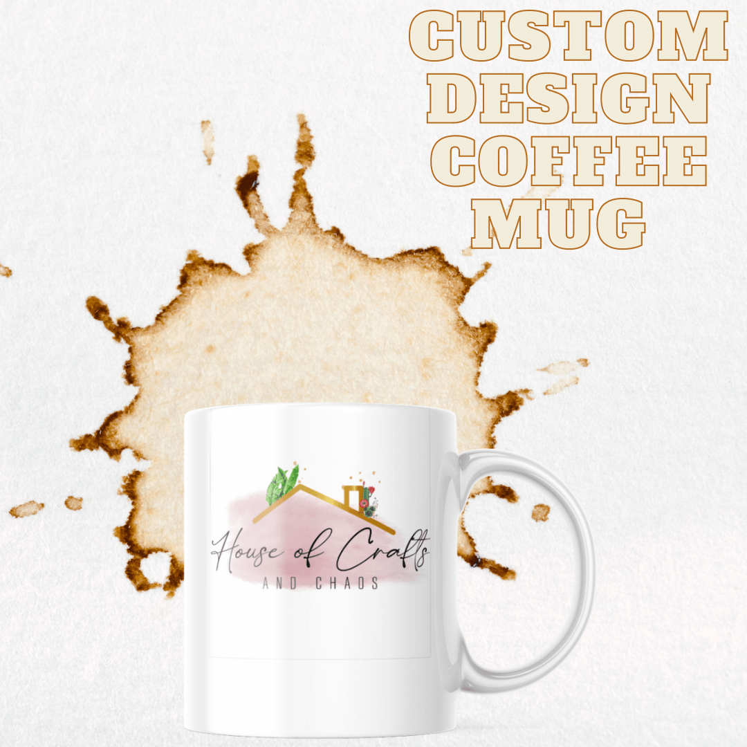 Customize Mug - House of Crafts and Chaos