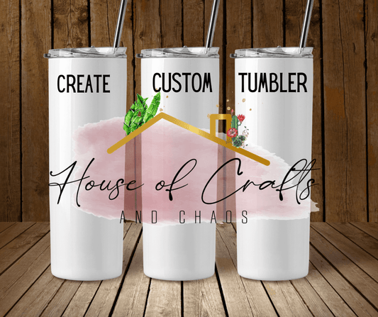 Customize Tumbler - House of Crafts and Chaos